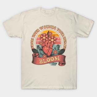 FROM YOUR WOUNDS YOUR HEART BLOOM T-Shirt